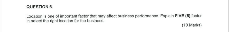QUESTION 6 Location is one of important factor