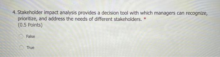 4. Stakeholder impact analysis provides a