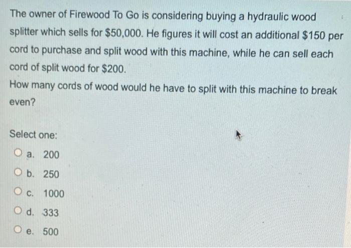 10) The owner of Firewood To Go is considering