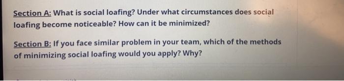 Section A: What is social loafing? Under what