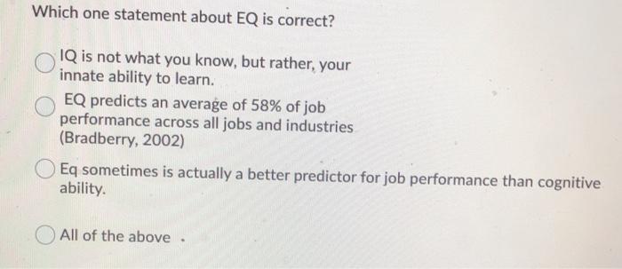 Which one statement about EQ is correct? IQ is
