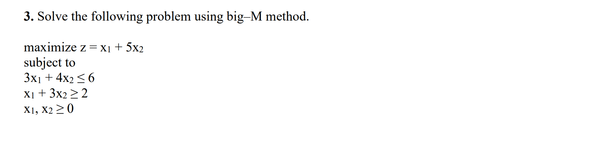 3. Solve the following problem using big-M