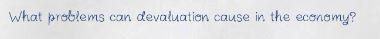 What problems can devaluation cause in the economy