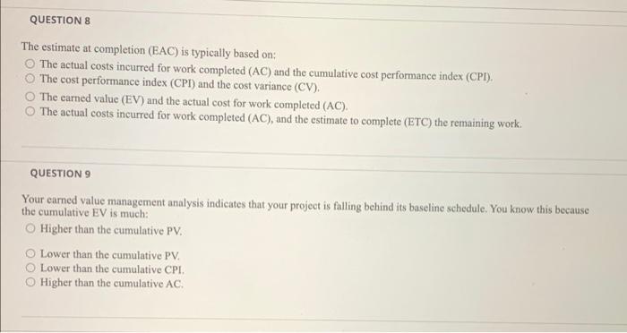 QUESTION 8 The estimate at completion (EAC) is