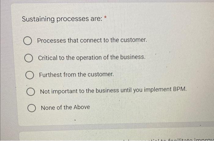 Sustaining processes are: * Processes that
