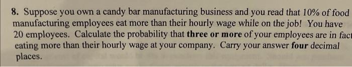 8. Suppose you own a candy bar manufacturing