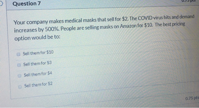 0.73 pts Question 7 Your company makes medical