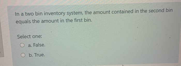 In a two bin inventory system, the amount