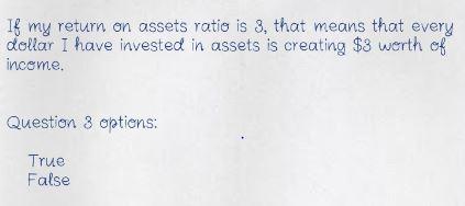 If my return on assets ratio is 3, that means
