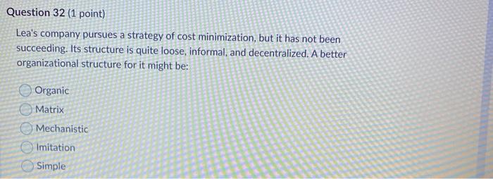 Question 32 (1 point) Lea's company pursues a