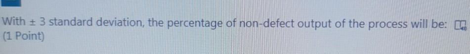 With = 3 standard deviation, the percentage of