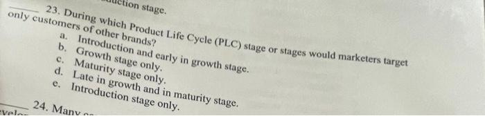 tion stage. 23. During which Product Life Cycle