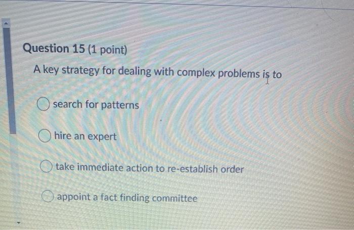 Question 15 (1 point) A key strategy for dealing