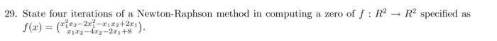 29. State four iterations of a Newton-Raphson