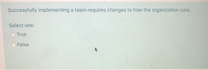 Successfully implementing a team requires changes