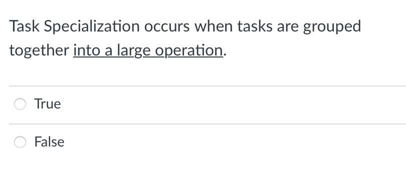 Task Specialization occurs when tasks are grouped