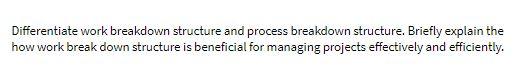 Differentiate work breakdown structure and