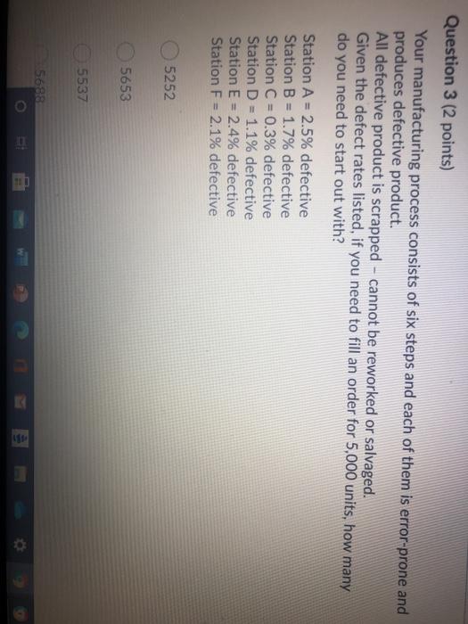 Question 3 (2 points) Your manufacturing process