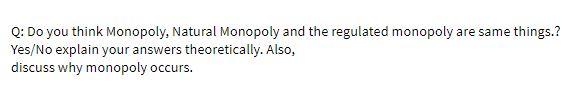 Q: Do you think Monopoly, Natural Monopoly and