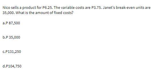 Nico sells a product for P6.25. The variable