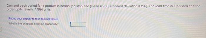 Demand each period for a product is normally