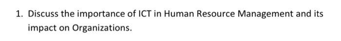 1. Discuss the importance of ICT in Human