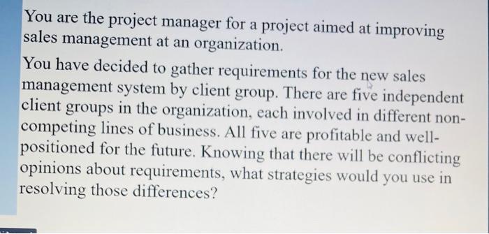 You are the project manager for a project aimed