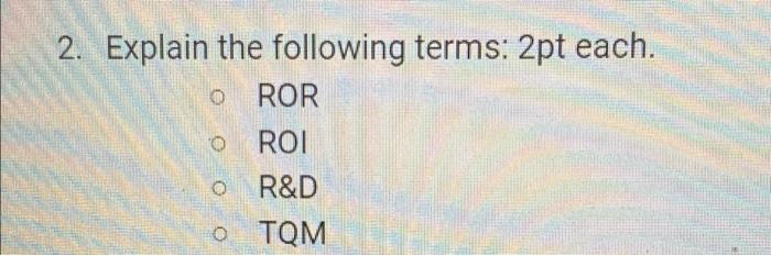 O 2. Explain the following terms: 2pt each. ROR