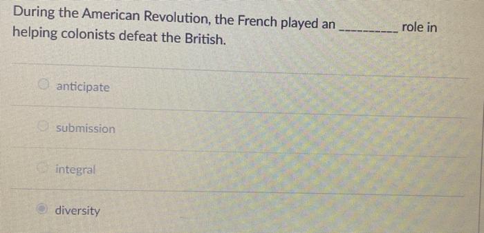 During the American Revolution, the French played