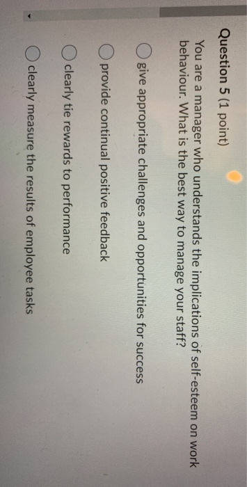 Question 5 (1 point) You are a manager who
