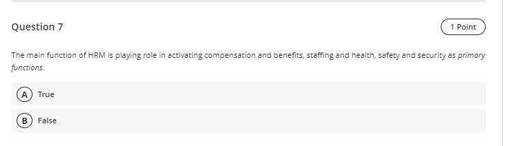 Question 7 1 Point The main function of HRM is