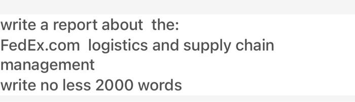 write a report about the: FedEx.com logistics and