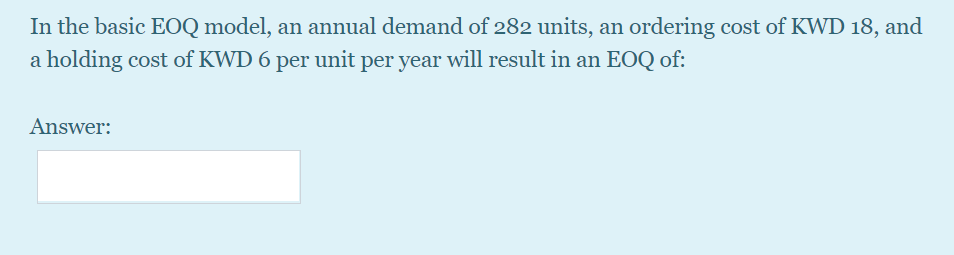In the basic EOQ model, an annual demand of 282