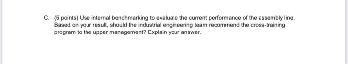 C. (5 points) Use internal benchmarking to
