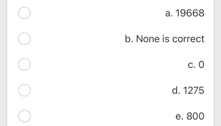 . 19668 b. None is correct . d. 1275 . 800 Demand