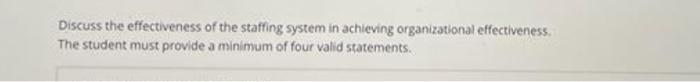 Discuss the effectiveness of the staffing system