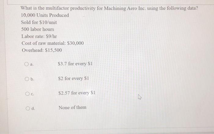 The factors using a forecasting technique are: a.