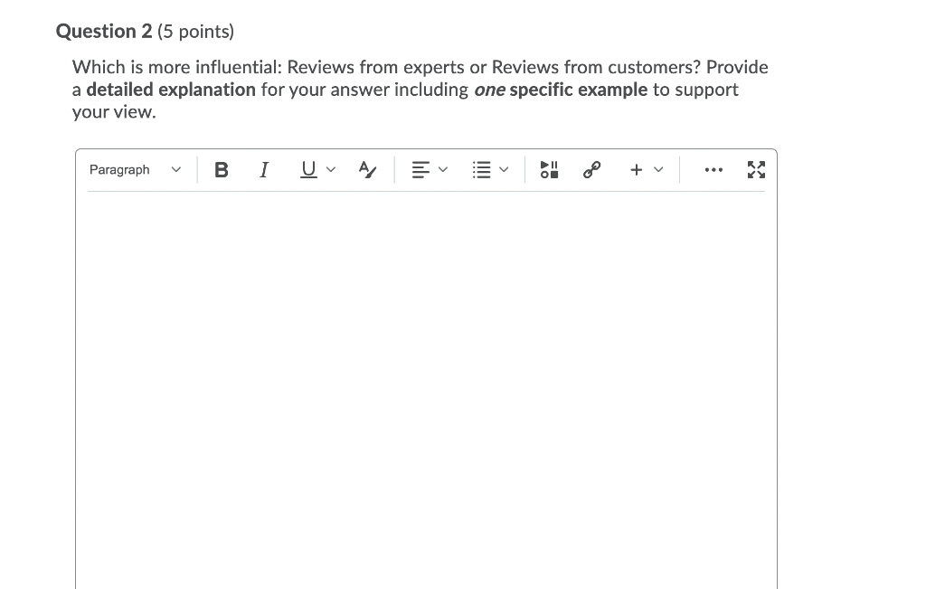 Question 2 (5 points) Which is more influential: