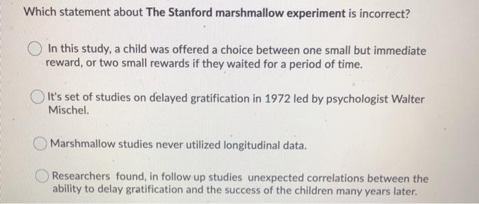 Which statement about The Stanford marshmallow