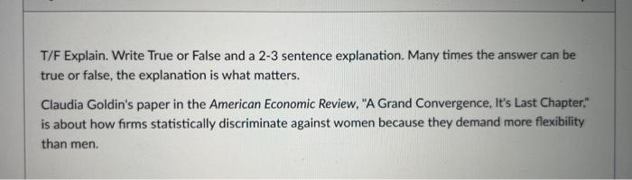 T/F Explain. Write True or False and a 2-3