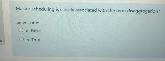 Master scheduling is closely associated with the