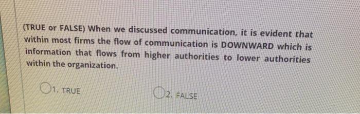 (TRUE or FALSE) When we discussed communication,