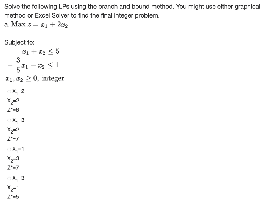 Solve the following LPs using the branch and