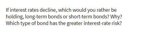 If interest rates decline, which would you rather