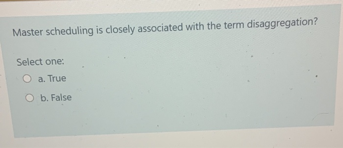 Master scheduling is closely associated with the