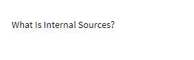 What Is Internal Sources