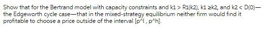Do it ASAP Show that for the Bertrand model with