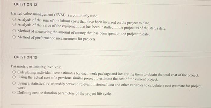 QUESTION 12 Earned value management (EVM) is a
