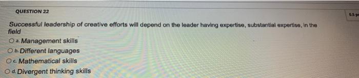 QUESTION 22 OS Successful leadership of creative