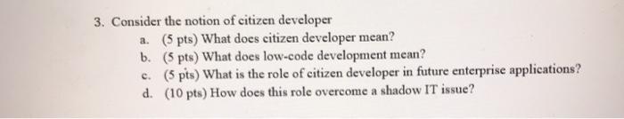 3. Consider the notion of citizen developer a. (5